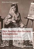 Der Zauber des fernen Königreichs di Silvia Irina Zimmermann edito da Ibidem-Verlag