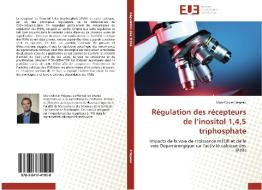Régulation des récepteurs de l'inositol 1,4,5 triphosphate di Marc-Olivier Frégeau edito da Editions universitaires europeennes EUE