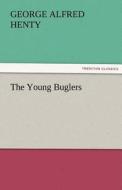The Young Buglers di G. A. (George Alfred) Henty edito da TREDITION CLASSICS
