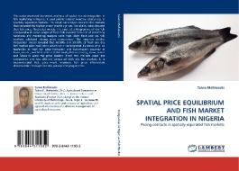 SPATIAL PRICE EQUILIBRIUM AND FISH MARKET INTEGRATION IN NIGERIA di Taiwo Mafimisebi edito da LAP Lambert Acad. Publ.