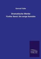 Dramatische Werke di Konrad Falke edito da TP Verone Publishing