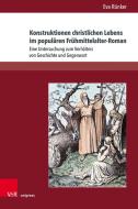 Konstruktionen christlichen Lebens im populären Frühmittelalter-Roman di Eva Rünker edito da V & R Unipress GmbH
