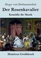 Der Rosenkavalier (Großdruck) di Hugo Von Hofmannsthal edito da Henricus