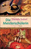 Die Meisterschülerin di Daniela Jodorf edito da Kamphausen Media GmbH