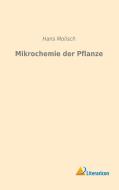 Mikrochemie der Pflanze di Hans Molisch edito da Literaricon Verlag UG