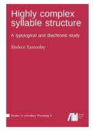 Highly complex syllable structure di Shelece Easterday edito da Language Science Press