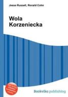 Wola Korzeniecka edito da Book On Demand Ltd.