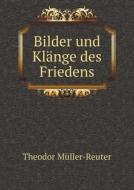 Bilder Und Klange Des Friedens di Theodor Muller-Reuter edito da Book On Demand Ltd.