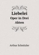 Liebelei Oper In Drei Akten di Arthur Schnitzler edito da Book On Demand Ltd.