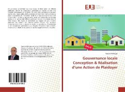 Gouvernance locale Conception & Réalisation d'une Action de Plaidoyer di Yassine Mchirgui edito da Editions universitaires europeennes EUE