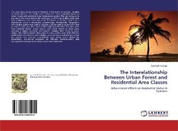 The Interelationship Between Urban Forest and Residential Area Classes di Abel Kofi Yeboah edito da LAP LAMBERT Academic Publishing