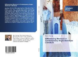 Differencing Morocco in Contemporary Anglo-American Literature di Mounir Sanhaji edito da SPS