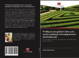 Pratiques de gestion dans une école publique d'enseignement professionnel di Fabio Demetrio edito da Editions Notre Savoir