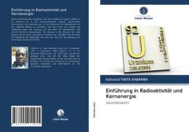 Einführung in Radioaktivität und Kernenergie di Edmond Twite Kabamba edito da Verlag Unser Wissen