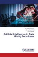 Artificial Intelligence in Data Mining Techniques di S. Dhamodaran, A. Yovan Felix, J. Refonaa edito da LAP LAMBERT Academic Publishing