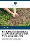 Produktivitätsbewertung von Pisum Sativum durch Vermicompostierung di Vishal Kamboj edito da Verlag Unser Wissen