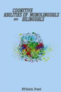 Cognitive Abilities Of Monolinguals And Bilinguals di Gulati Preeti edito da CodeWithHarry