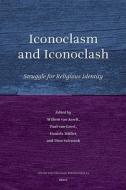 Iconoclasm and Iconoclash: Struggle for Religious Identity di Willem Vanasselt, Paul Vangeest, Daniela Muller edito da BRILL ACADEMIC PUB