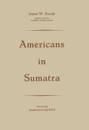 Americans in Sumatra di James W. Gould edito da Springer Netherlands