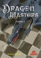 DragonMasters - Volume 1 di Andrew Burnett edito da Thinkers Publishing