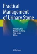 Practical Management of Urinary Stone edito da SPRINGER NATURE