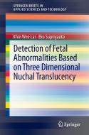 Detection of Fetal Abnormalities Based on Three Dimensional Nuchal Translucency di Khin Wee Lai, Eko Supriyanto edito da Springer Singapore