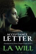 Acceptance Letter: Introduction to Novice Dragon Keeper Series I di La Will edito da VERTEL PUB