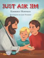 Just Ask Jim di Kimberly Hoffman edito da Fulton Books