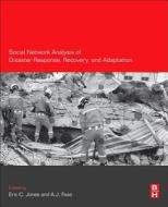 Social Network Analysis of Disaster Response, Recovery, and Adaptation di Eric Jones edito da Elsevier - Health Sciences Division