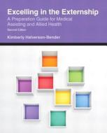 Excelling in the Externship di Kimberly Halverson-Bender edito da Pearson Education (US)