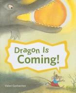Dragon Is Coming! di Valeri Gorbachev edito da HOUGHTON MIFFLIN