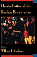 Classic Fiction of the Harlem Renaissance di William L. Andrews edito da OXFORD UNIV PR