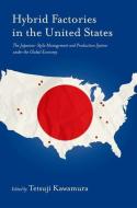 Hybrid Factories In The United States di Tetsuji Kawamura edito da Oxford University Press Inc