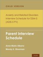 Anxiety and Related Disorders Interview Schedule for Dsm 5 di Albano edito da OXFORD UNIV PR