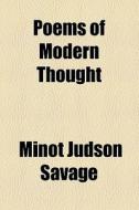 Poems Of Modern Thought di Minot J. Savage edito da General Books Llc