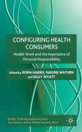 Configuring Health Consumers edito da Palgrave Macmillan