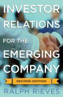 Investor Relations For the Emerging Company di Ralph A. Rieves, John Lefebvre edito da Palgrave Macmillan