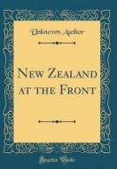 New Zealand at the Front (Classic Reprint) di Unknown Author edito da Forgotten Books
