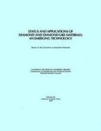 Status And Applications Of Diamond And Diamond-like Materials di National Research Council, Division on Engineering and Physical Sciences, National Materials Advisory Board, Commission on Engineering and Technical Syst edito da National Academies Press