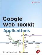 Google Web Toolkit Applications di Ryan Dewsbury edito da ADDISON WESLEY PUB CO INC