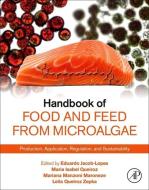 Handbook of Food and Feed from Microalgae: Production, Application, Regulation, and Sustainability edito da ACADEMIC PR INC