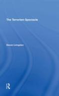 The Terrorism Spectacle di Steven Livingston edito da Taylor & Francis Ltd