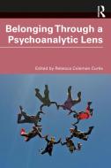 Belonging Through A Psychoanalytic Lens edito da Taylor & Francis Ltd