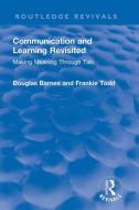 Communication And Learning Revisited di Douglas Barnes, Frankie Todd edito da Taylor & Francis Ltd