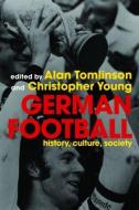 German Football di Alan Tomlinson edito da Routledge