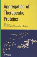 Aggregation of Therapeutic Proteins di W Wang edito da WILEY