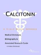Calcitonin - A Medical Dictionary, Bibliography, And Annotated Research Guide To Internet References di Icon Health Publications edito da Icon Group International