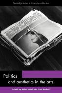Politics and Aesthetics in the Arts edito da Cambridge University Press