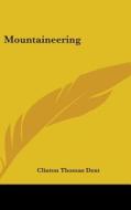 Mountaineering di Clinton Thomas Dent edito da Kessinger Publishing Co