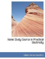 Home Study Course In Practical Electricity di William Hiram Radcliffe edito da Bibliolife